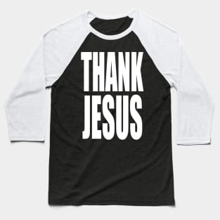 Thank Jesus Baseball T-Shirt